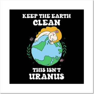 Keep The Earth Clean This Isn't Uranus Funny Earth Day Posters and Art